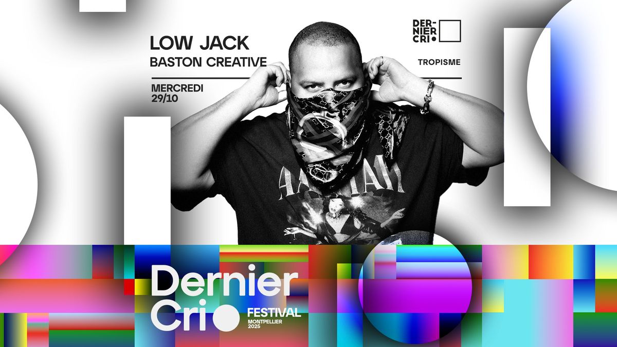 Halle Tropisme - DERNIER CRI X MERCREDIZM w/ LOW JACK, BASTON CREATIVE